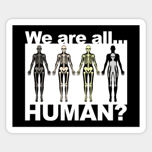 We Are All Human? Magnet